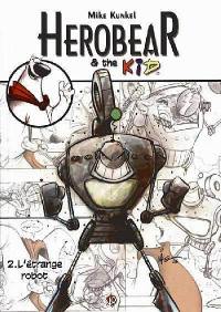 Herobear & the kid. Vol. 2. L'étrange robot