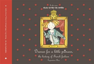Dresses for a little princess : the history of French fashion