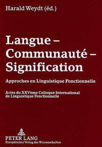 Langue, communauté, signification : actes du 25e colloque international de linguistique fonctionnelle
