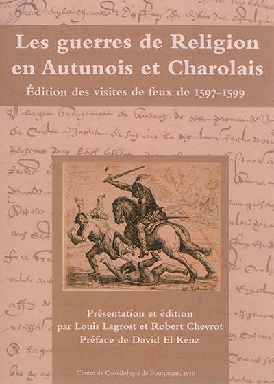 Les guerres de Religion en Autunois et Charolais : édition des visites de feux de 1597-1599