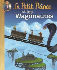 Le Petit Prince. Vol. 11. Le Petit Prince et les Wagonautes