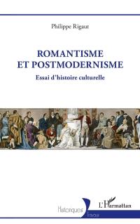 Romantisme et postmodernisme : essai d'histoire culturelle