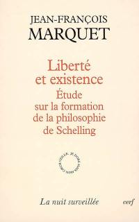 Liberté et existence : étude sur la formation de la philosophie de Schelling