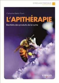 L'apithérapie : découvrez les bienfaits des produits de la ruche grâce aux recettes des apiculteurs