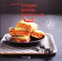 Croques, tartines, paninis & co : gourmandises x3
