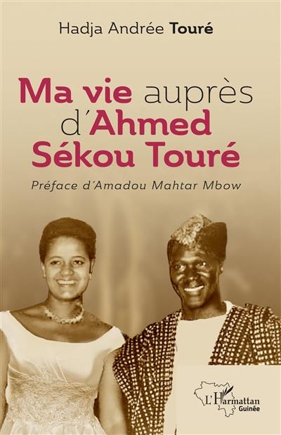 Ma vie auprès d'Ahmed Sékou Touré