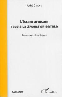 L'islam africain face à la sharia orientale : penseurs et islamologues