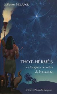 Thot-Hermès : les origines secrètes de l'humanité