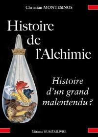 Histoire de l'alchimie : histoire d'un grand malentendu ?