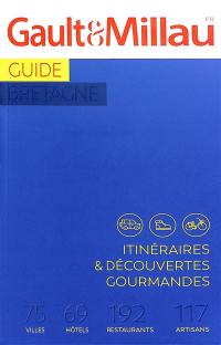 Guide Bretagne : itinéraires & découvertes gourmandes : 75 villes, 69 hôtels, 192 restaurants, 117 artisans