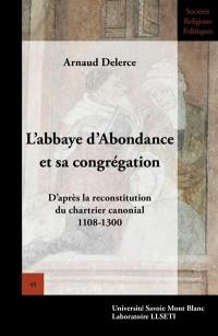 L'abbaye d'Abondance et sa congrégation : d'après la reconstitution du chartrier canonial : 1108-1300