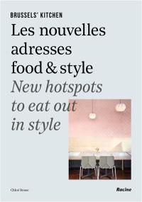 Brussel's kitchen : les nouvelles adresses food & style. Brussel's kitchen : new hotspots to eat out in style