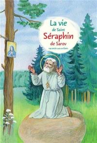 La vie de saint Séraphin de Sarov racontée aux enfants