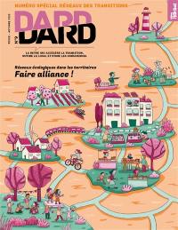 Dard/Dard : la revue qui accélère la transition, butine le local et pique les consciences, n° 9. Faire alliance ! : réseaux écologiques dans les territoires