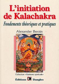 L'initiation de Kalachakra : fondements théoriques et pratiques