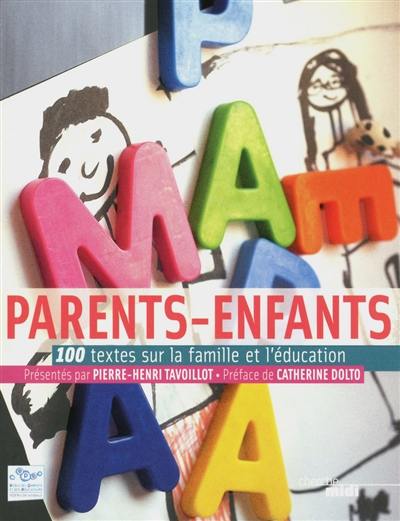 Parents-enfants : 100 textes sur la famille et l'éducation