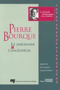 Pierre Bourque : le jardinier et l'ingénieur