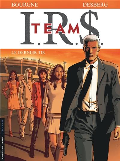 IRS team. Vol. 4. Le dernier tir