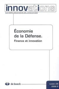 Innovations, n° 28. Economie de la Défense : finance et innovation