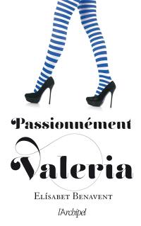 La saga Valeria. Vol. 4. Passionnément Valeria