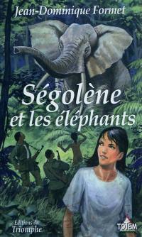 Ségolène. Vol. 11. Ségolène et les éléphants
