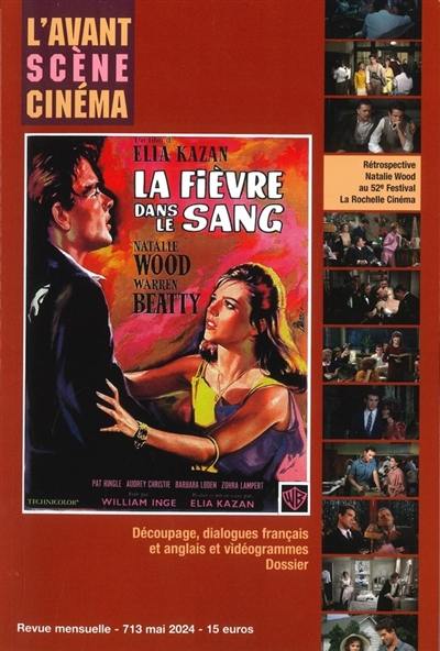 Avant-scène cinéma (L'), n° 713. La fièvre dans le sang, un film d'Elia Kazan : découpage, dialogues français et anglais et vidéogrammes, dossier