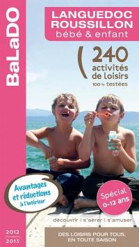 Languedoc-Roussillon, bébé & enfant : 240 activités de loisirs 100% testées : spécial 0-12 ans
