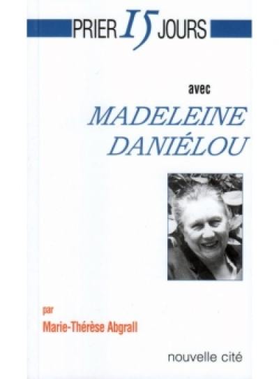 Prier 15 jours avec Madeleine Daniélou