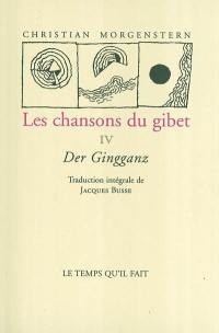 Les chansons du gibet. Vol. 4. Der Gingganz