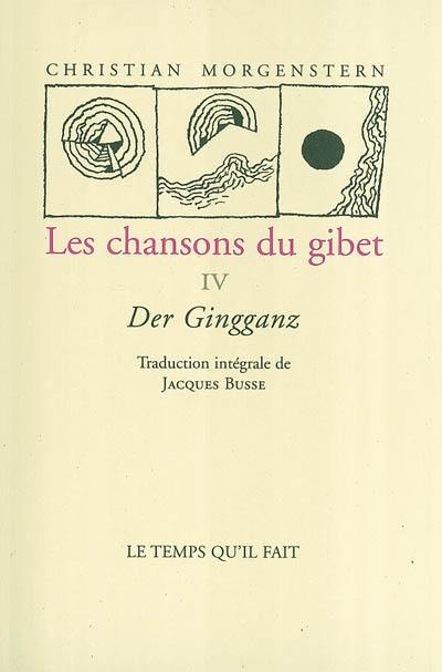 Les chansons du gibet. Vol. 4. Der Gingganz