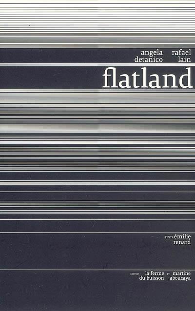 Flatland : Angela Detanico, Rafael Lain