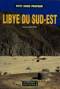 Libye du Sud-Est : petit guide pratique avec itinéraires et 880 points GPS