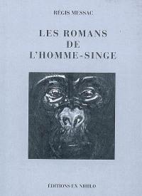 Les romans de l'homme-singe : et autres textes