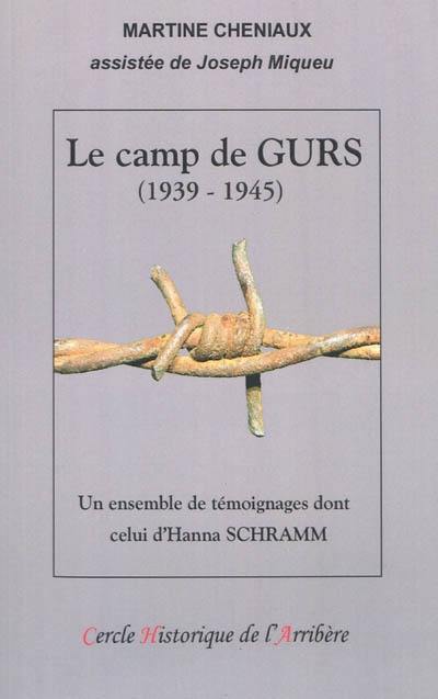 Le camp de Gurs : 1939-1945 : un ensemble de témoignages, dont celui d'Hanna Schramm