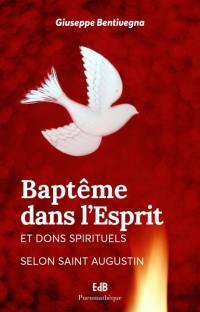 Baptême dans l'Esprit et dons spirituels : selon saint Augustin