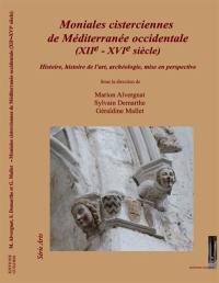 Moniales cisterciennes de Méditerranée occidentale (XIIe-XVIe siècle) : histoire, histoire de l'art, archéologie, mise en perspective