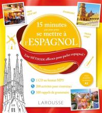15 minutes par jour pour se mettre à l'espagnol : une méthode efficace pour parler espagnol ! : pour débutants et faux débutants