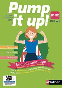 Pump it up !, anglais B1, B2 : grammaire, vocabulaire, phonologie : nouveau programme 2019