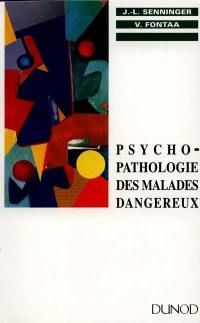 Psycho-pathologie des malades dangereux