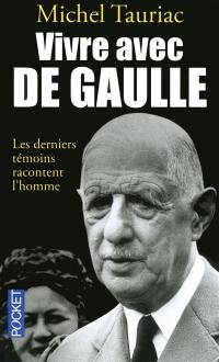 Vivre avec de Gaulle : les derniers témoins racontent l'homme