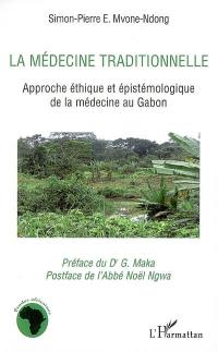 La médecine traditionnelle : approche éthique et épistémologique de la médecine au Gabon
