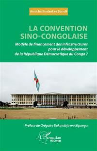 La convention sino-congolaise : modèle de financement des infrastructures pour le développement de la République démocratique du Congo ?