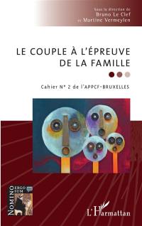 Cahier de l'APPCF-Bruxelles, n° 2. Le couple à l'épreuve de la famille