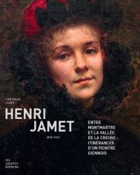Henri Jamet (1858-1940) : entre Montmartre et la vallée de la Creuse : itinérances d'un peintre giennois