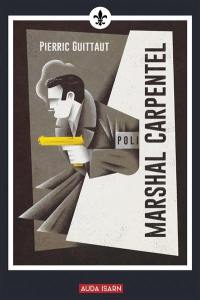 Une trilogie française. Vol. 2. Marshal Carpentel