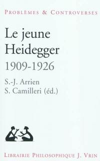 Le jeune Heidegger (1909-1926) : herméneutique, phénoménologie, théologie