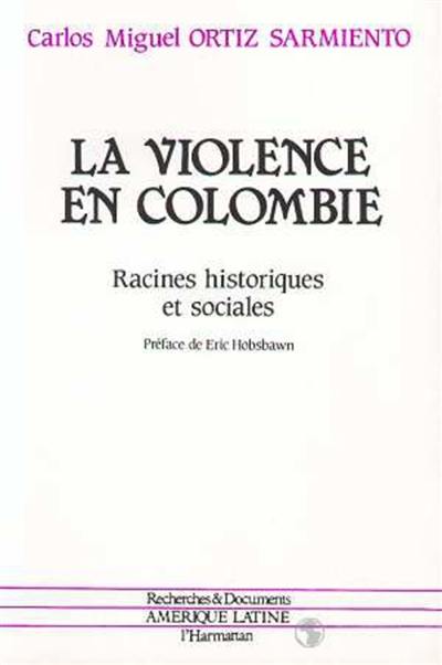 La Violence en Colombie : racines historiques et sociales