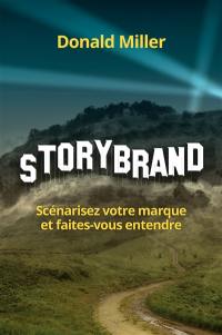 Storybrand : scénarisez votre marque et faites-vous entendre