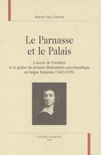 Le Parnasse et le palais : l'oeuvre de Furetière et la genèse du premier dictionnaire encyclopédique en langue française (1649-1690)