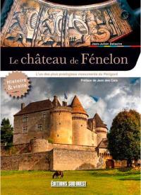 Le château de Fénelon : l'un des plus prestigieux monuments du Périgord : histoire & visite